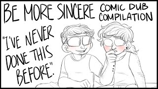 &quot;I&#39;ve never done this before..&quot; || BE MORE SINCERE COMIC DUB COMPILATION 6