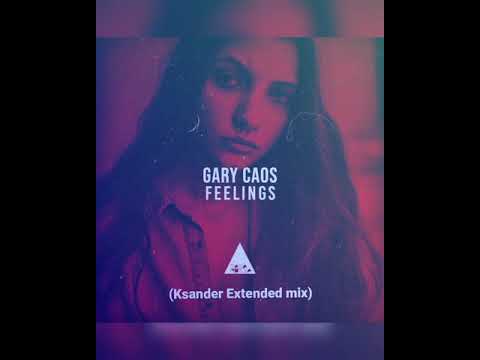 Gary Caos - Feelings ( Ksander Extended Mix ) (Radio Edit) ( not Official mix )