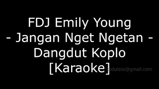 Download lagu FDJ Emily Young - Jangan nget ngetan (Cover Dangdut Koplo Karaoke No Vokal|) mp3