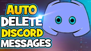 How to DELETE Discord Messages AUTOMATICALLY