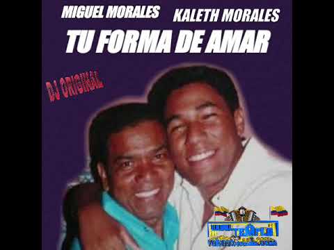 TU FORMA DE AMAR  MIGUEL MORALES Y KALETH MORALES