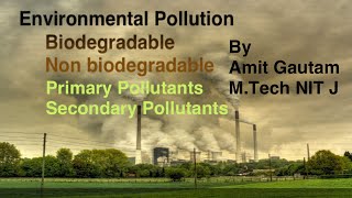 Environmental Pollution | Primary and secondary pollutants |Air pollution