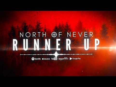 North of Never - Runner Up OFFICIAL Lyric Video