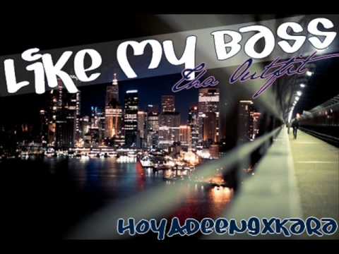 Like My Bass - Tha Outfit [Download]