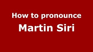 How to pronounce Martin Siri