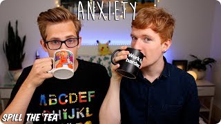Anxiety | Spill The Tea | Evan Edinger &amp; Luke Cutforth