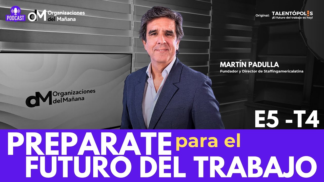 Innovación, Tecnología, Educación y Liderazgo, para el Futuro del Trabajo con Martín Padulla