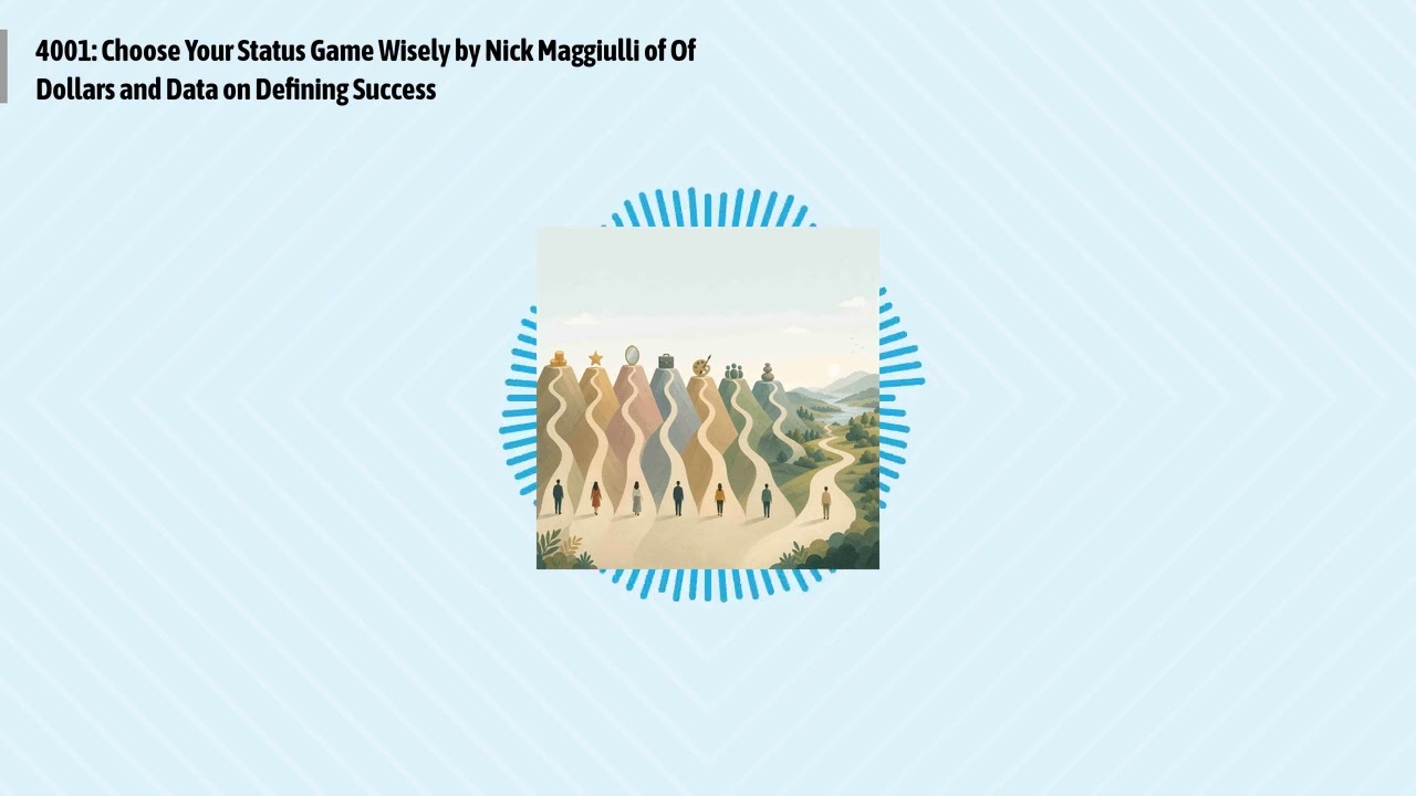 4001: Choose Your Status Game Wisely by Nick Maggiulli of Of Dollars and Data on Defining...