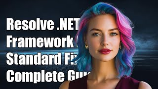 Resolving .NET Standard and .NET Framework Reference Hell: A Complete Guide
