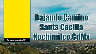 preview picture of video 'Bajando por Santa Cecilia Xochimilco, hermosa la vista al Valle de México'