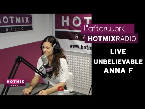 Anna F - Unbelievable (Live Hotmixradio)