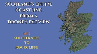 Scotland's Entire Coastline from a Drone's Eye View : S1e3   Southerness to Rockcliffe