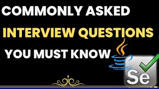 Selenium commonly asked interview questions experienced candidates | Selenium Interview Questions