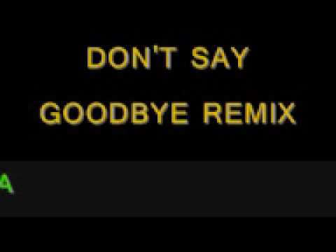 DJ LOA DON'T SAY GOODBYE REMIX