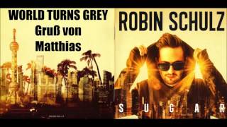 Robin Schulz - WORLD TURNS GREY - G HEYHEY FEAT. PRINCESS CHELSEA - Gruß von Matthias