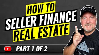 How to Seller Finance Real Estate Part 1 of 2