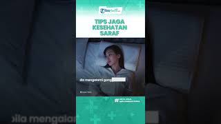 Langkah Penting yang Wajib Diketahui untuk Menjaga Kesehatan Saraf