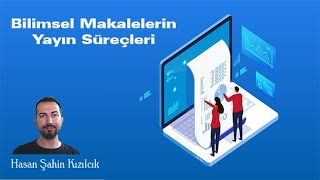 Bilimsel Makalelerin Yayın Süreçleri