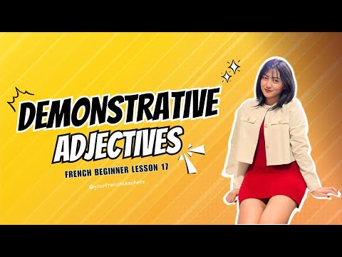 Lesson 17 : Demonstrative Adjectives in French