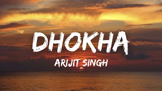 Dhokha (Lyrics) - Arijit Singh  Khushalii Kumar Pa