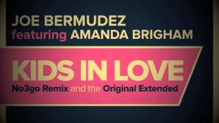 Joe Bermudez ft Amanda Brigham - Kids In Love (No3go Remix)