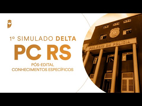 1° Simulado Delta PC RS - Pós-edital - Conhecimentos Específicos (Correção)