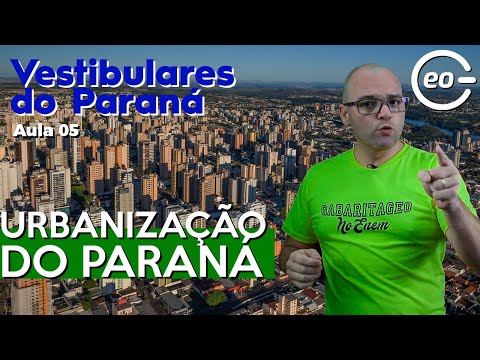 GEOGRAFIA |URBANIZAÇÃO DO PARANÁ | Vestibulares do Paraná