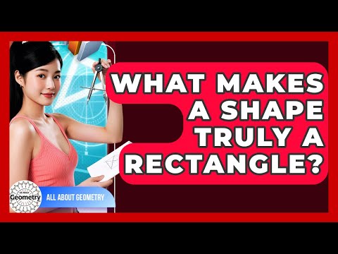 What Makes A Shape Truly A Rectangle? - All About Geometry