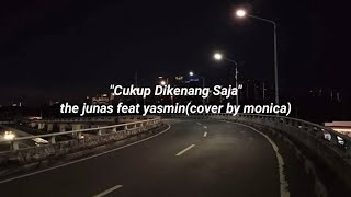 Download lagu Cukup Dikenang Saja - the junas ft yasmin lirik (cover by monica) 'begitu sulit lupakan kamu' mp3