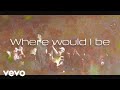 Lady Antebellum - Where Would I Be (Lyric Video)