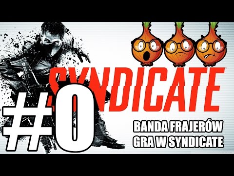 Banda Frajerów gra w Syndicate (part 0)