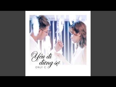 YÊU ĐI ĐỪNG SỢ