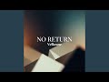 NO RETURN
