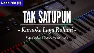 Download lagu TAK SATUPUN TAK SATUPUN - NADA PRIA || NADA E || KARAOKE LIRIK || LAGU ROHANI KRISTEN mp3