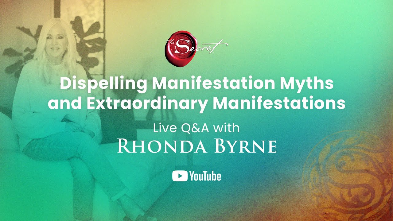 Dispelling Manifestation Myths & Extraordinary Manifestations: Live Q&A with Rhonda Byrne June 27th