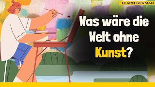 Learn German | German Podcast | Ep 48: What would the world be without art?