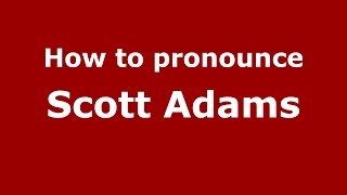 How to pronounce Scott Adams