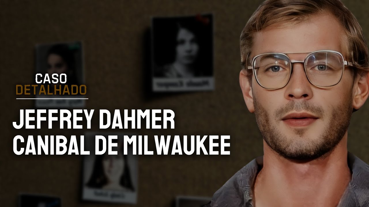 Jeffrey Dahmer  - CASO DETALHADO