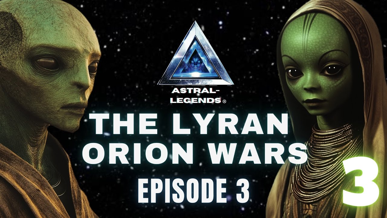 The Galactic Lyran-Orion Wars | Episode 3 | Astral Legends