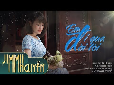 Em đi qua đời tôi - Ngọc Phạm