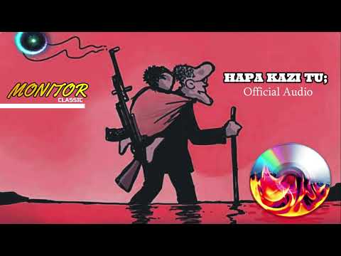 MONITOR CLASSIC - HAPA KAZI TU Official Audio !!!