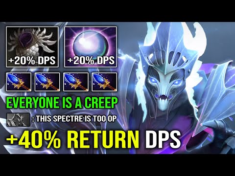 EVERYONE IS JUST A CREEP +40% Return DPS Spectre Instant Delete Enemy Hard Carry Dota 2