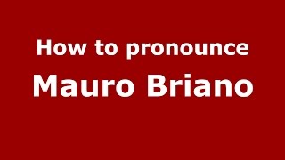 How to pronounce Mauro Briano