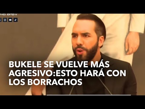 Nayib Bukele becomes stricter: This is what he will do to drunks