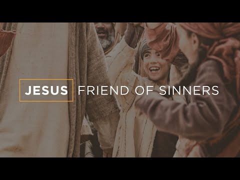 Jesus, Friend of Sinners (Sermon Only) - 08.26.2020