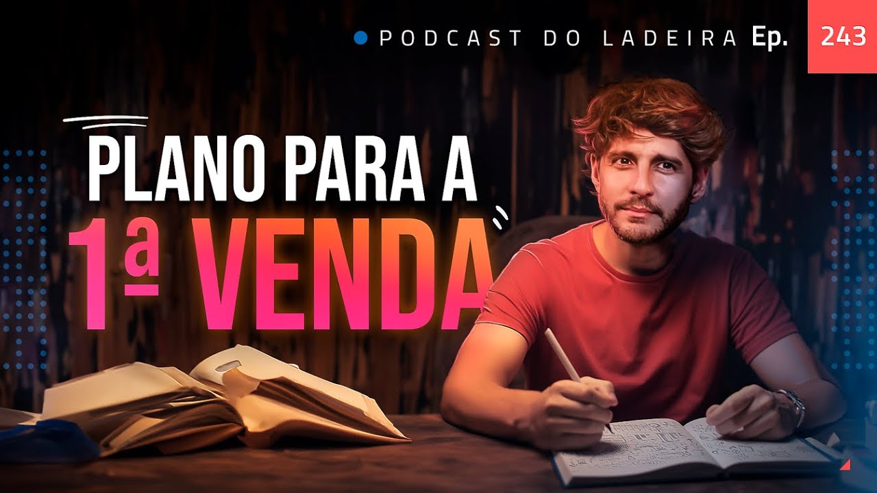 Ep. 243 - Plano para primeira venda