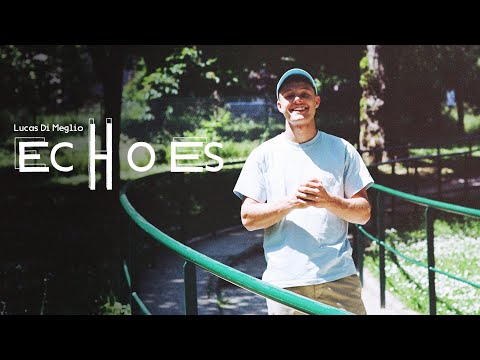 LUCAS DI MEGLIO "ECHOES" VIDEO