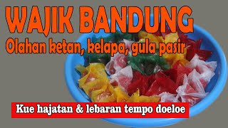 Download lagu CARA MEMBUAT WAJIK BANDUNG | KUE HAJATAN DAN LEBARAN TEMPO DOELOE #wajikketan mp3