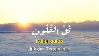 Download lagu Sholawat-Kullul Qulub - Lirik dan Terjemah Indonesia. mp3