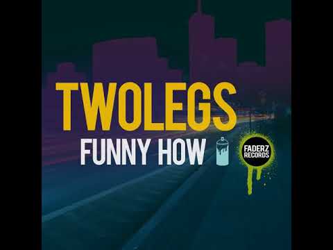 Twolegs - Funny How [Faderz Records]
